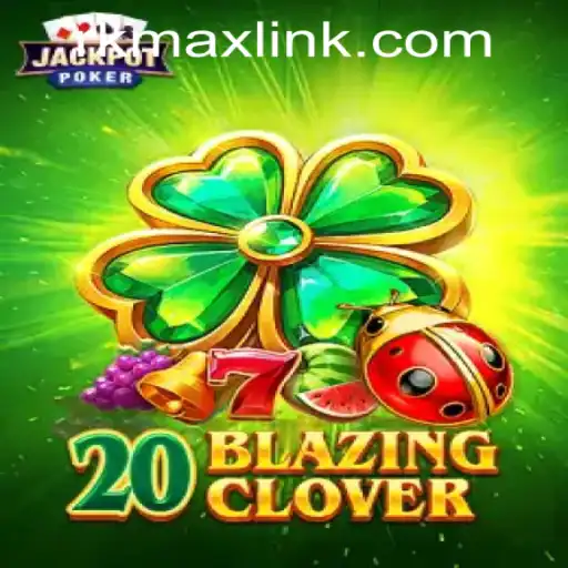 Explore the Thrilling World of 20BlazingClover at RK MAX CASINO